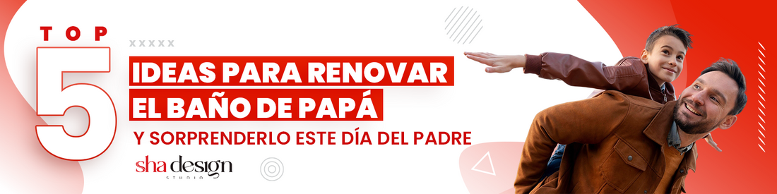 Top 5 ideas para renovar el baño de papá y sorprenderlo este Día Del Padre