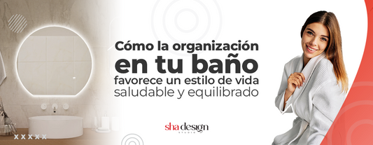 Cómo la organización en tu baño favorece un estilo de vida saludable y equilibrado